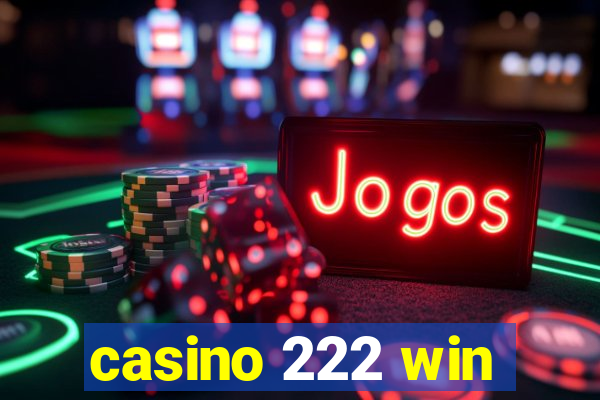 casino 222 win